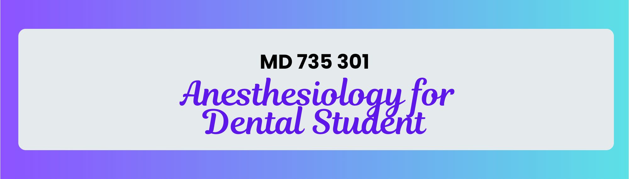 MD 735 301 Anesthesiology for Dental Student